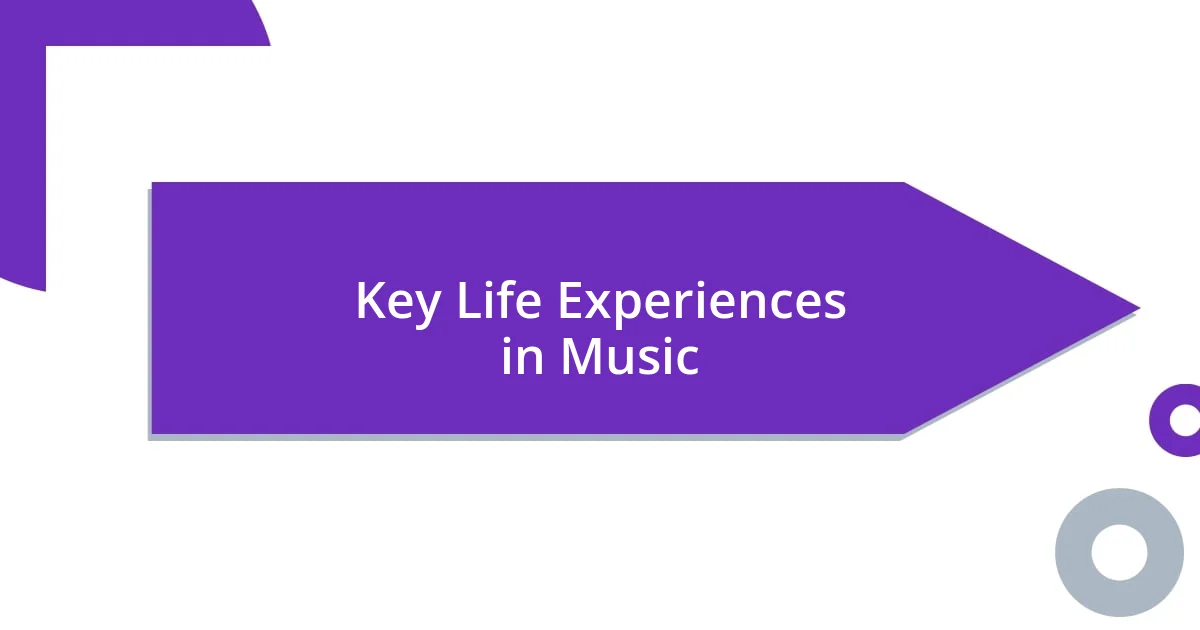 Key Life Experiences in Music