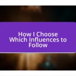 How I Choose Which Influences to Follow