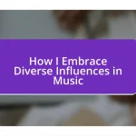 How I Embrace Diverse Influences in Music