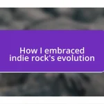 How I embraced indie rock’s evolution