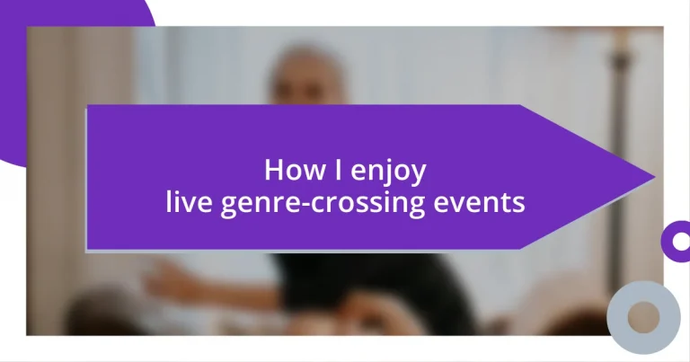 How I enjoy live genre-crossing events