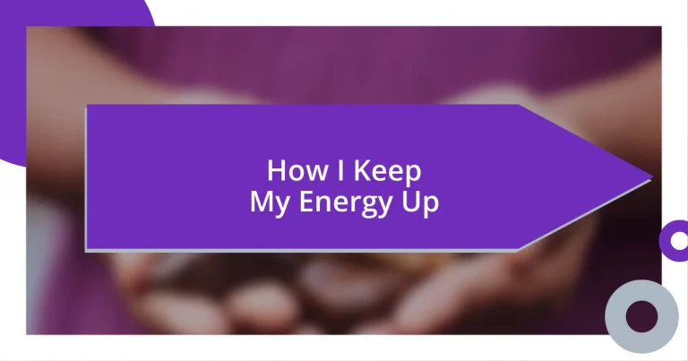 How I Keep My Energy Up