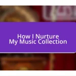 How I Nurture My Music Collection