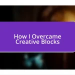 How I Overcame Creative Blocks