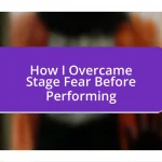 How I Overcame Stage Fear Before Performing