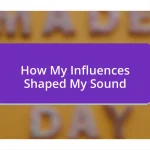 How My Influences Shaped My Sound