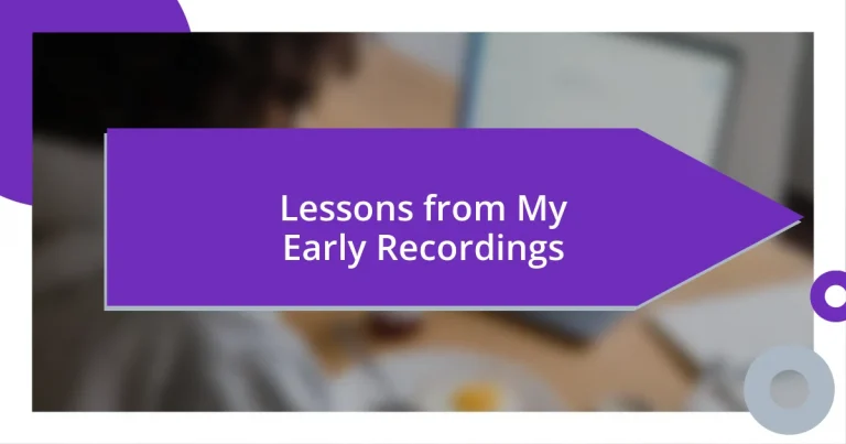 Lessons from My Early Recordings