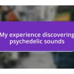 My experience discovering psychedelic sounds