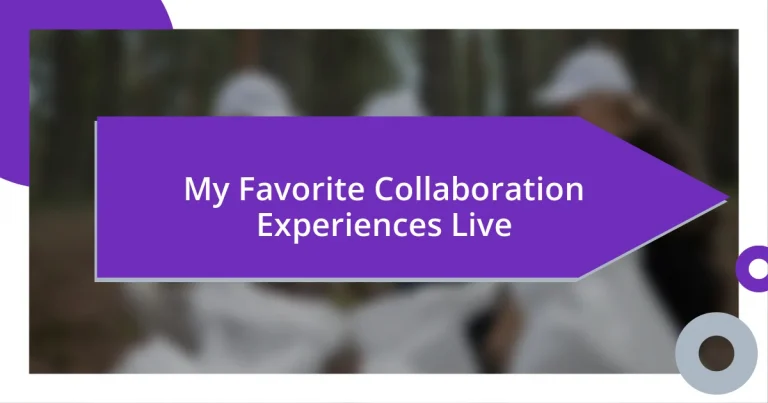 My Favorite Collaboration Experiences Live