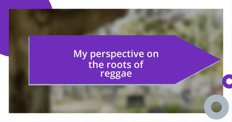 My perspective on the roots of reggae