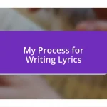 My Process for Writing Lyrics