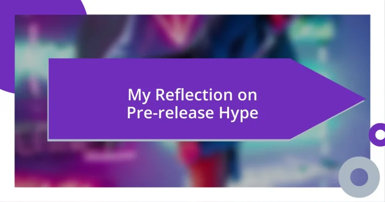 My Reflection on Pre-release Hype