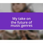 My take on the future of music genres