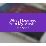 What I Learned from My Musical Heroes