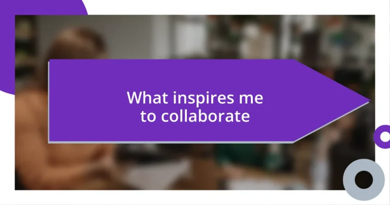 What inspires me to collaborate