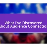 What I’ve Discovered About Audience Connection