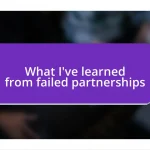 What I’ve learned from failed partnerships