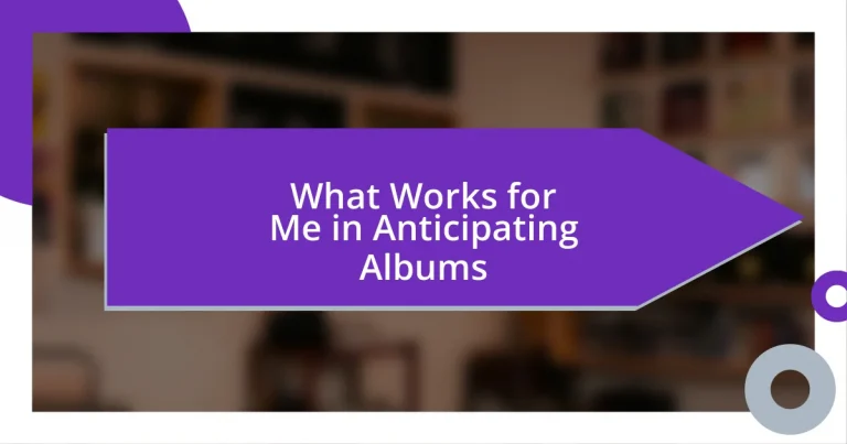 What Works for Me in Anticipating Albums