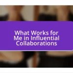 What Works for Me in Influential Collaborations