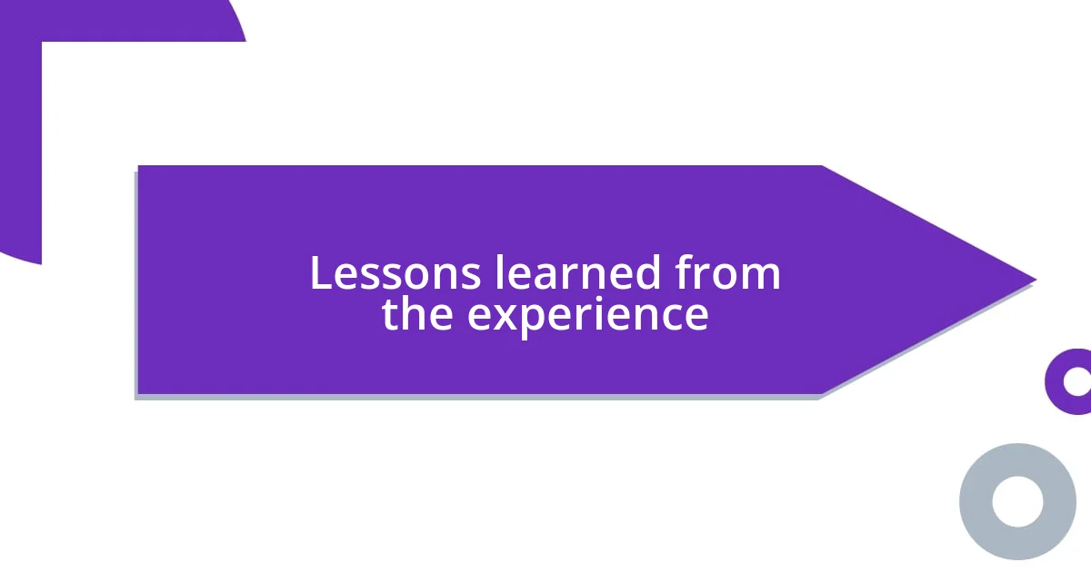 Lessons learned from the experience