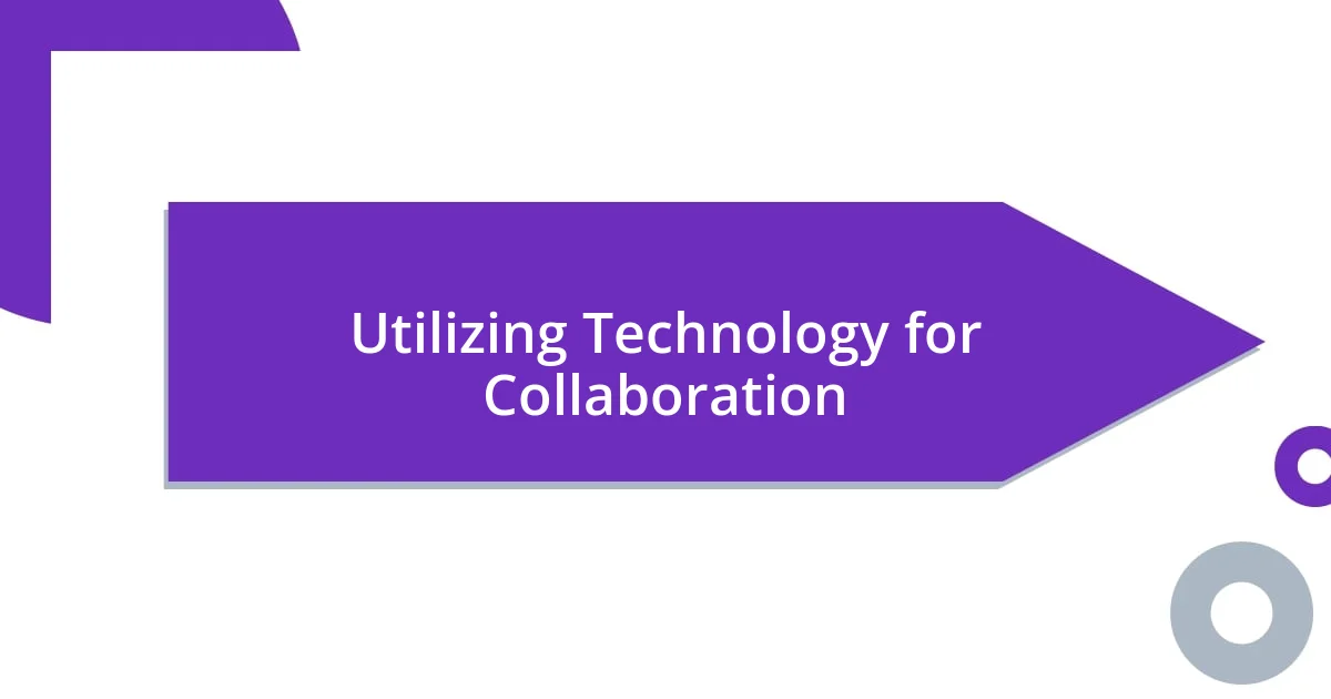 Utilizing Technology for Collaboration