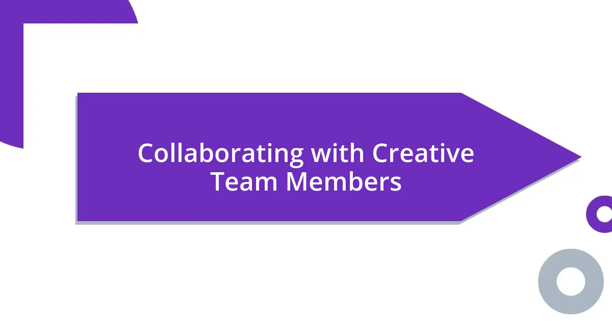 Collaborating with Creative Team Members