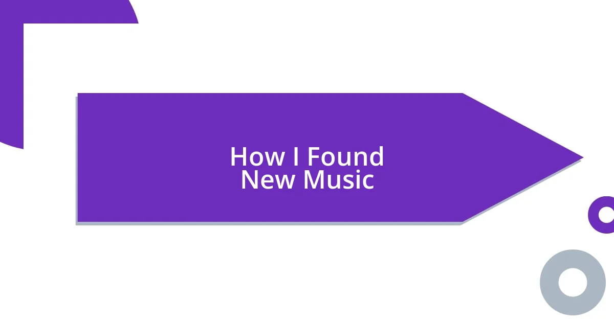 How I Found New Music