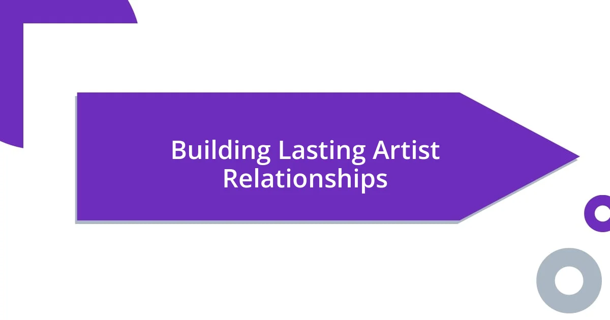 Building Lasting Artist Relationships