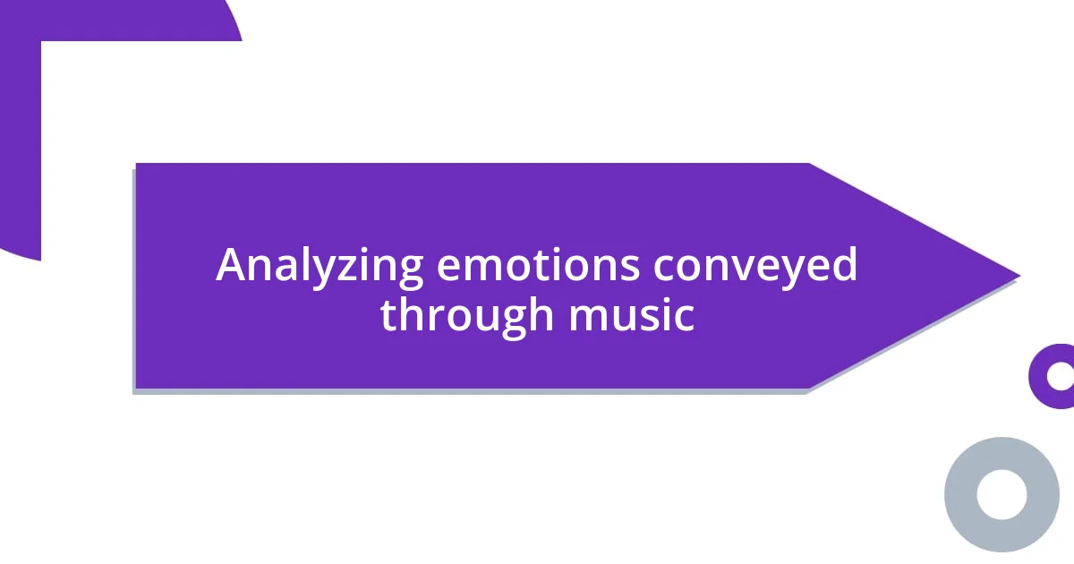 Analyzing emotions conveyed through music