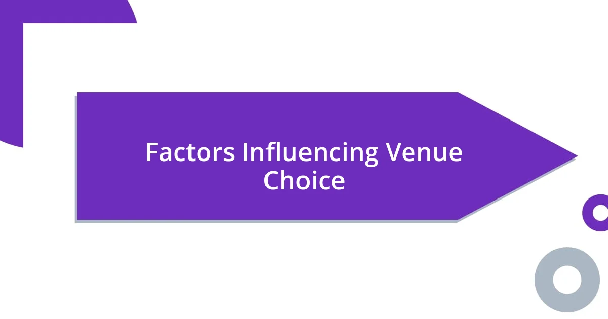 Factors Influencing Venue Choice