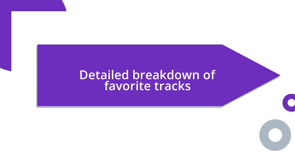 Detailed breakdown of favorite tracks