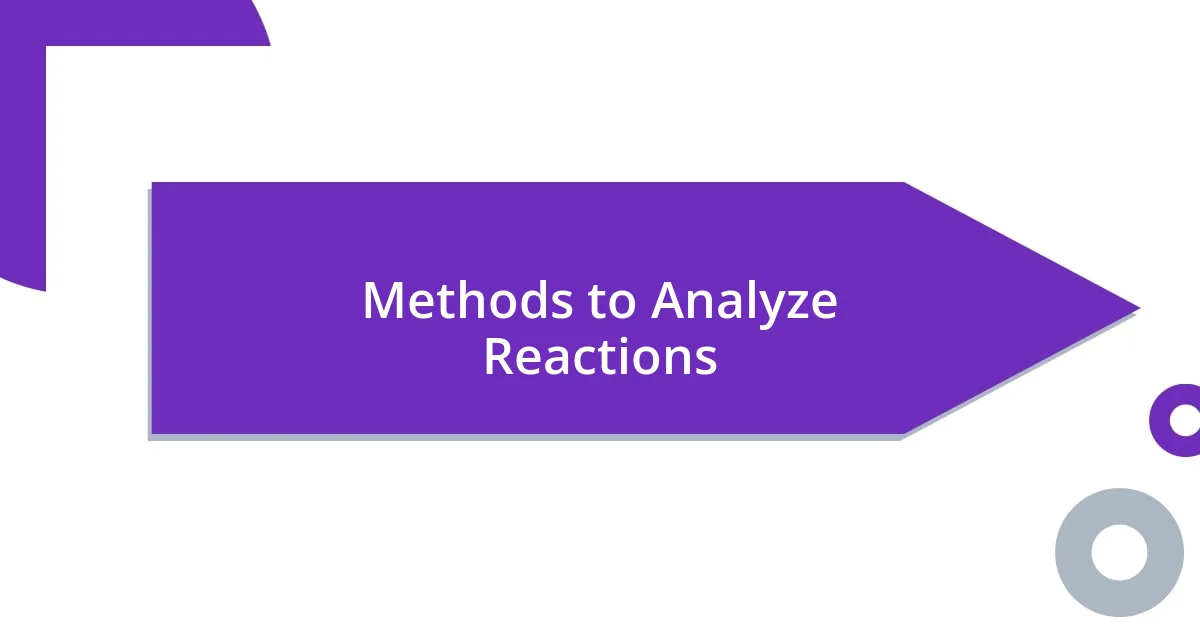 Methods to Analyze Reactions